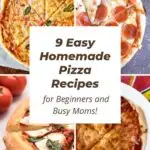 9 easy homemade pizza recipes for beginners and busy moms collage.