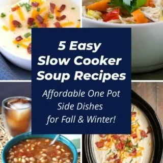 5 easy slow cooker soup recipes, affordable one pot side dishes for fall and winter collage.