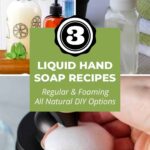3 Liquid Hand Soap Recipes, Regular and Foaming All Natural DIY Options collage.