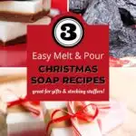 3 Easy Melt and Pour Christmas Soap Recipes, Great for Gifts and Stocking Stuffers collage.