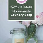 6 Ways To Make Homemade Laundry Soap.