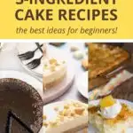 7 Easy 3-ingredient cake recipes, the best ideas for beginners collage.