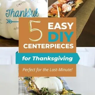 5 Easy DIY centerpieces for Thanksgiving, perfect for the last-minute collage.