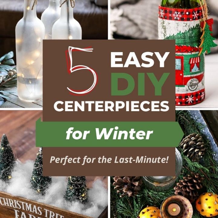 5 Easy DIY Centerpieces for Winter, perfect for the last-minute collage.