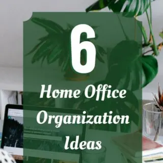 6 Home office organization ideas.