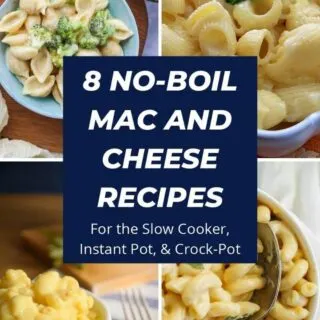 8 no-boil mac and cheese recipes, for the slow cooker, instant pot and crock-pot collage.