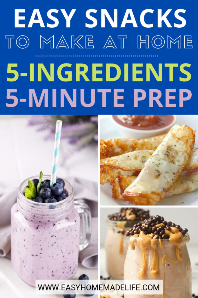 Easy snacks to make at home, 5-ingredients, 5-minute prep collage.