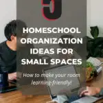 5 Homeschool organization ideas for small spaces. How to make your room learning-friendly.