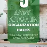 5 Easy kitchen organization hacks for a clean countertop and tidy cupboards.