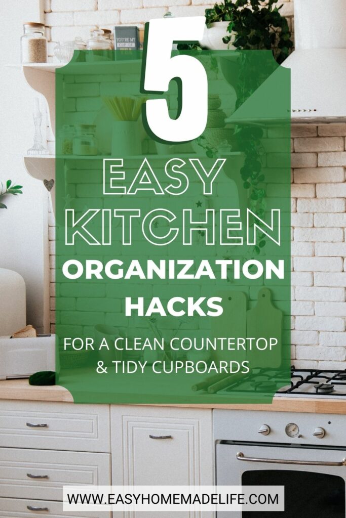 5 Easy kitchen organization hacks for a clean countertop and tidy cupboards.