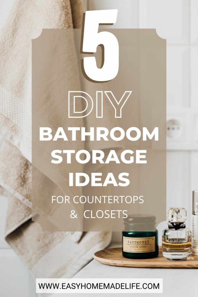 5 DIY bathroom storage ideas for countertops and closets.