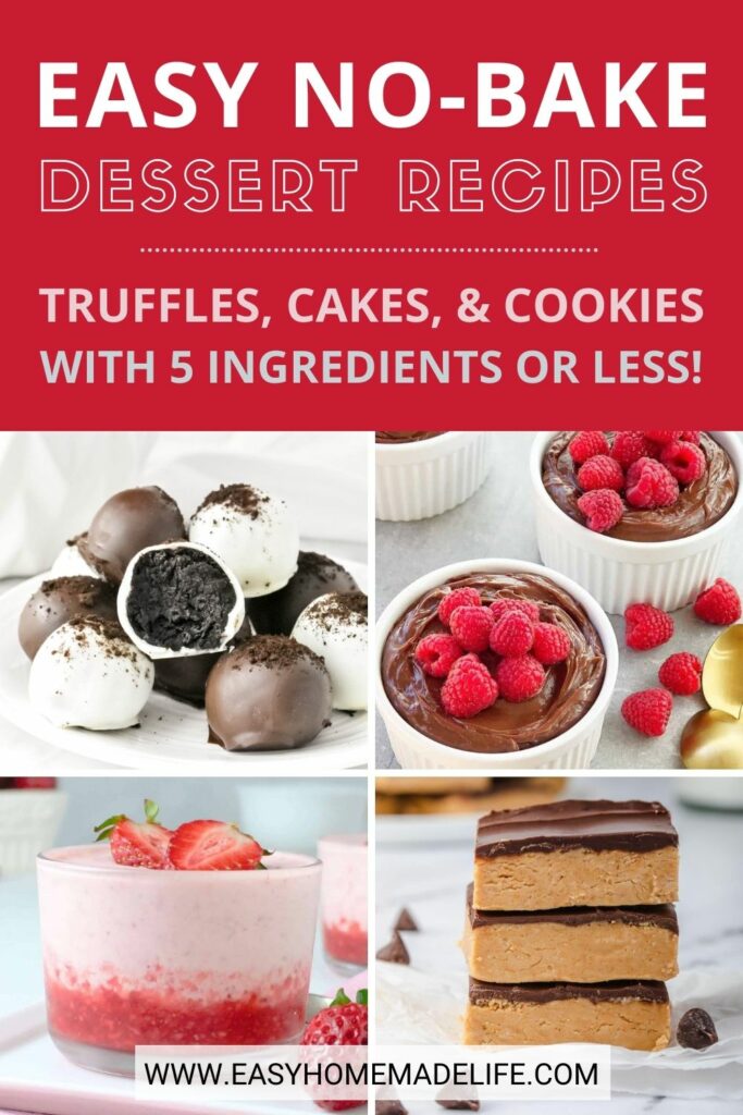 Easy no-bake dessert recipes, truffles, cakes and cookies with 5-ingredients or less collage.