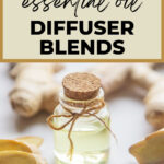 Ginger essential oil diffuser blends.