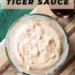 Homemade tiger sauce.