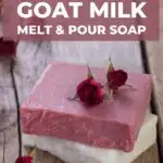 Rose scented goat milk melt & pour soap.