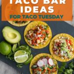 7 best taco bar ideas for taco Tuesday.