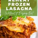 How to reheat frozen lasagna without drying it out.