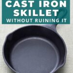 How to clean a cast iron skillet without ruining it.