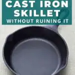 How to clean a cast iron skillet without ruining it.