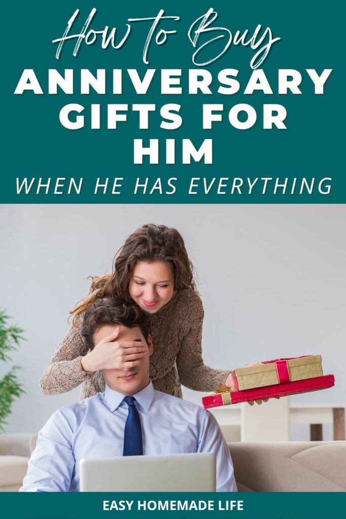 How to buy anniversary gifts for him when he has everything.