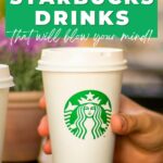 Best ever starbucks drinks that will blow your min.