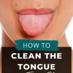 How to clean the tongue in 5 easy steps.