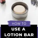 How to use a lotion bar, plus easy DIY recipe.