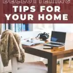 10-minute decluttering tips for your home.