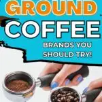 6 best ground coffee brands you should try!