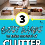 3 best ways to take control of clutter once and for all.