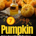 Text overlay reads: "7 Cozy Pumpkin Spice Essential Oil Recipes You Need This Fall."