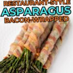 Text highlights "Restaurant-Style Asparagus Bacon-Wrapped.
