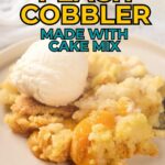Text overlay reads "Quick & Easy Peach Cobbler Made with Cake Mix.
