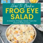 Pin image of Frog Eye Salad with a text "A Creamy Vintage Classic from the Church Potluck Days" by easyhomemadelife.com