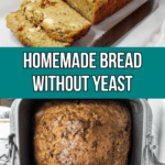Top: Sliced homemade bread on a cutting board. Bottom: Whole loaf of bread in a bread machine. Text reads "Homemade Bread Without Yeast" and "easyhomemadelife.com".