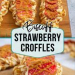 Two close-up images of strawberry croffles topped with Biscoff spread and crumbs, shown on a wooden board and a plate, with the text "Biscoff Strawberry Croffles" in the center.