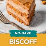 A slice of no-bake Biscoff cheesecake on a white plate with a fork, featuring creamy layers and a cookie crumb base. Text overlay reads "No-Bake Biscoff Cheesecake.