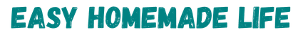 Text in teal capital letters reads “EASY HOMEMADE LIFE” on a light gray background.
